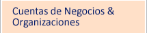 Cuentas de Negocios & Oganizaciones